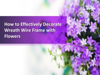 How to Effectively Decorate Wreath Wire Frame with Flowers