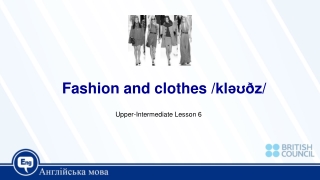 Fashion and clothes / kləʊðz /