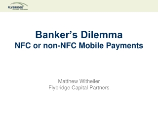 Banker’s Dilemma NFC or non-NFC Mobile Payments