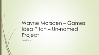Wayne Marsden – Games Idea Pitch – Un-named Project