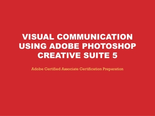 VISUAL COMMUNICATION USING ADOBE PHOTOSHOP CREATIVE SUITE 5