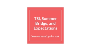 TSI, Summer Bridge, and Expectations