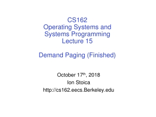 CS162 Operating Systems and Systems Programming Lecture 15 Demand Paging (Finished)