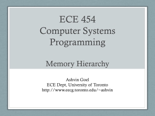 ECE 454 Computer Systems Programming Memory H ierarchy