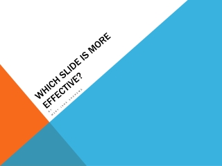 Which slide is more effective?