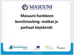 Masuuni-hankkeen benchmarking- matkat ja parhaat k yt nn t