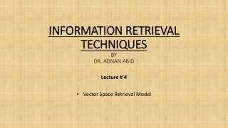 INFORMATION RETRIEVAL TECHNIQUES BY DR. ADNAN ABID