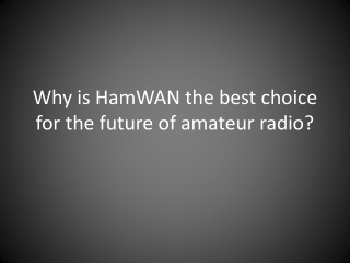 Why is HamWAN the best choice for the future of amateur radio?