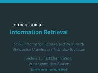 CS276: Information Retrieval and Web Search Christopher Manning and Prabhakar Raghavan