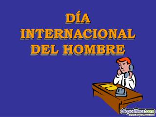 PPT - DÍA INTERNACIONAL DEL HOMBRE PowerPoint Presentation, free download - ID:891621