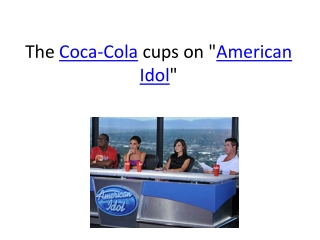The Coca-Cola cups on &quot; American Idol &quot;