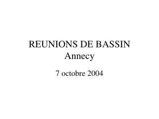 REUNIONS DE BASSIN Annecy