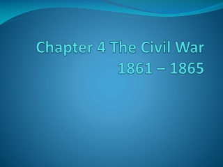 Chapter 4 The Civil War 1861 – 1865
