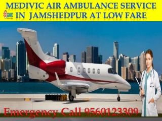 Get 24 Hours Air Ambulance services from Jamshedpur to Vellore Cost Very LOw