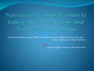 Transitioning From High School To College: What Your Parents And Teachers Did Not Tell You