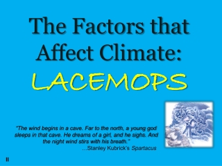 The Factors that Affect Climate: LACEMOPS