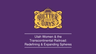 Utah Women &amp; the Transcontinental Railroad: Redefining &amp; Expanding Spheres