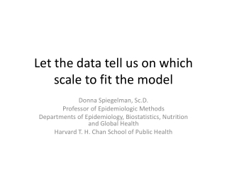 Let the data tell us on which scale to fit the model