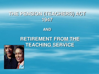 THE PENSION ( TEACHERS ) ACT 1947 AND