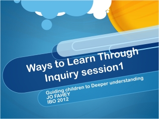 Ways to Learn Through Inquiry session1