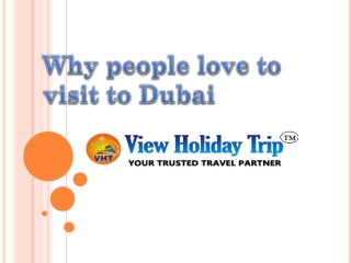 Why people love to visit to Dubai