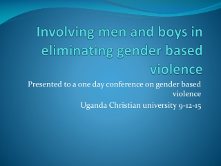 Involving men and boys in eliminating gender based violence