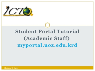 Student Portal Tutorial ( Academic Staff ) myportal.uoz.krd