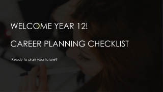 Welcome Year 12! Career Planning Checklist