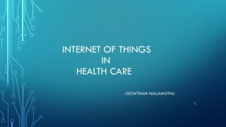 Internet of Things in Health care