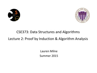 CSE373: Data Structures and Algorithms Lecture 2: Proof by Induction &amp; Algorithm Analysis