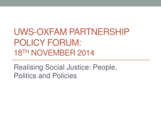 Uws -Oxfam partnership policy forum: 18 th november 2014