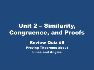 Unit 2 – Similarity, Congruence, and Proofs