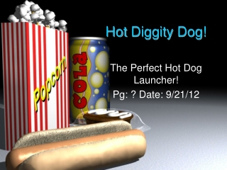 Hot Diggity Dog!