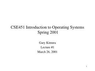 CSE451 Introduction to Operating Systems Spring 2001