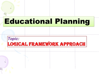 Topic: Logical Framework Approach