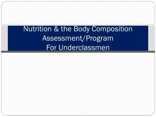 Nutrition &amp; the Body Composition Assessment/Program For Underclassmen