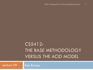 CS5412: THE BASE METHODOLOGY versus THE ACID MODEL