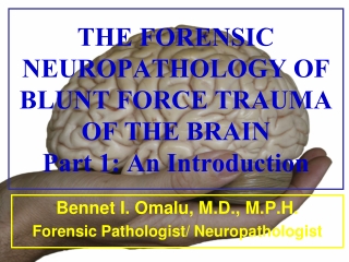 THE FORENSIC NEUROPATHOLOGY OF BLUNT FORCE TRAUMA OF THE BRAIN Part 1: An Introduction