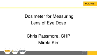 Dosimeter for Measuring Lens of Eye Dose Chris Passmore, CHP Mirela Kirr