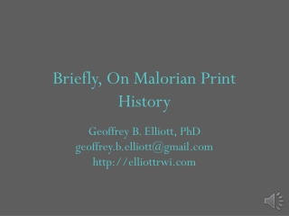 Briefly, On Malorian Print History