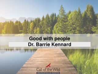 Good with people Dr. Barrie Kennard