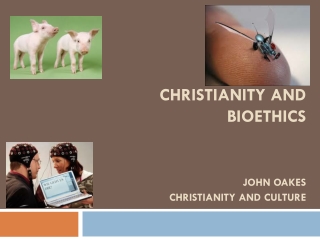 Christianity and Bioethics John Oakes Christianity and Culture