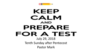 July 29, 2018 Tenth Sunday after Pentecost Pastor Mark