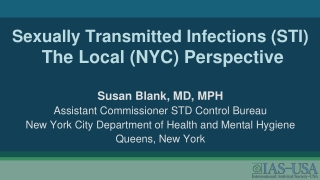 S e xually Transmitted Infections (STI) The Local (NYC) Perspective