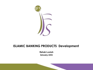 ISLAMIC BANKING PRODUCTS Development Rehab Lootah January 2012