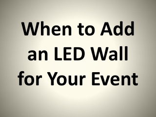 When to Add an LED Wall for Your Event