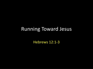 Running Toward Jesus