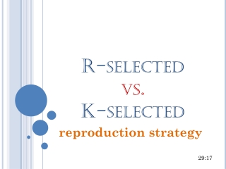 R-selected vs . K-selected