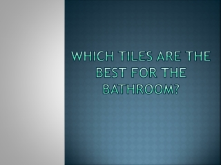 Which Tiles are the Best for the Bathroom?