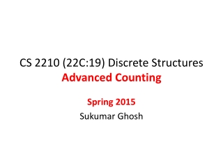 CS 2210 (22C:19) Discrete Structures Advanced Counting